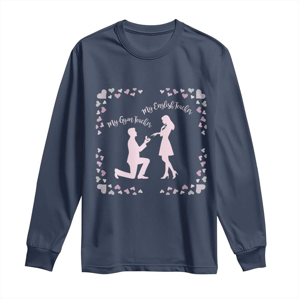 My English Teacher and Gym Teacher Are Getting Married Long Sleeve Shirt She Said Yes Love Story Romance TS02 Navy Print Your Wear