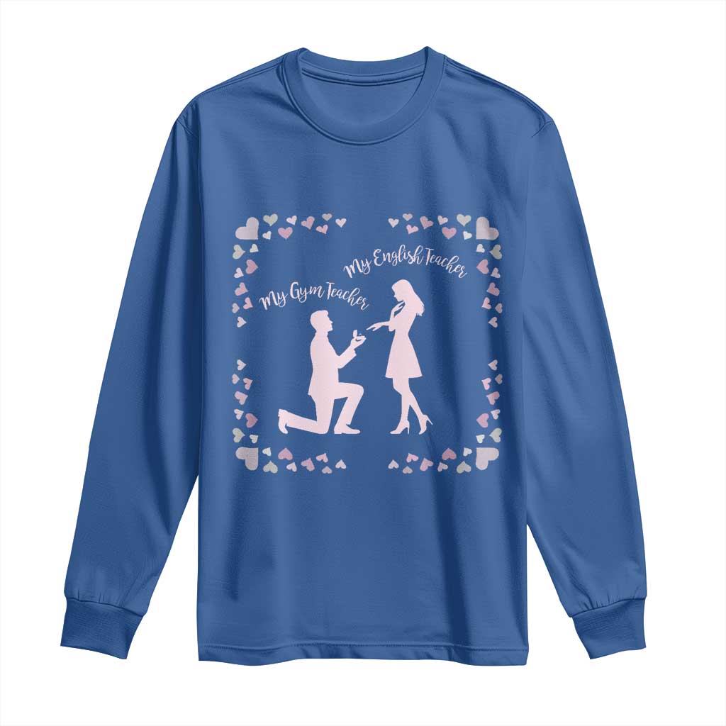 My English Teacher and Gym Teacher Are Getting Married Long Sleeve Shirt She Said Yes Love Story Romance TS02 Royal Blue Print Your Wear