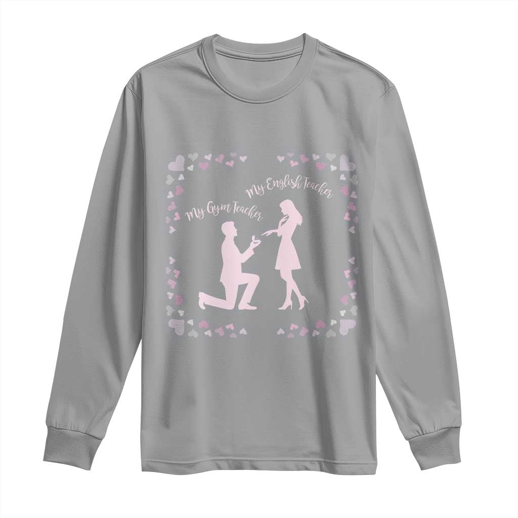 My English Teacher and Gym Teacher Are Getting Married Long Sleeve Shirt She Said Yes Love Story Romance TS02 Sport Gray Print Your Wear