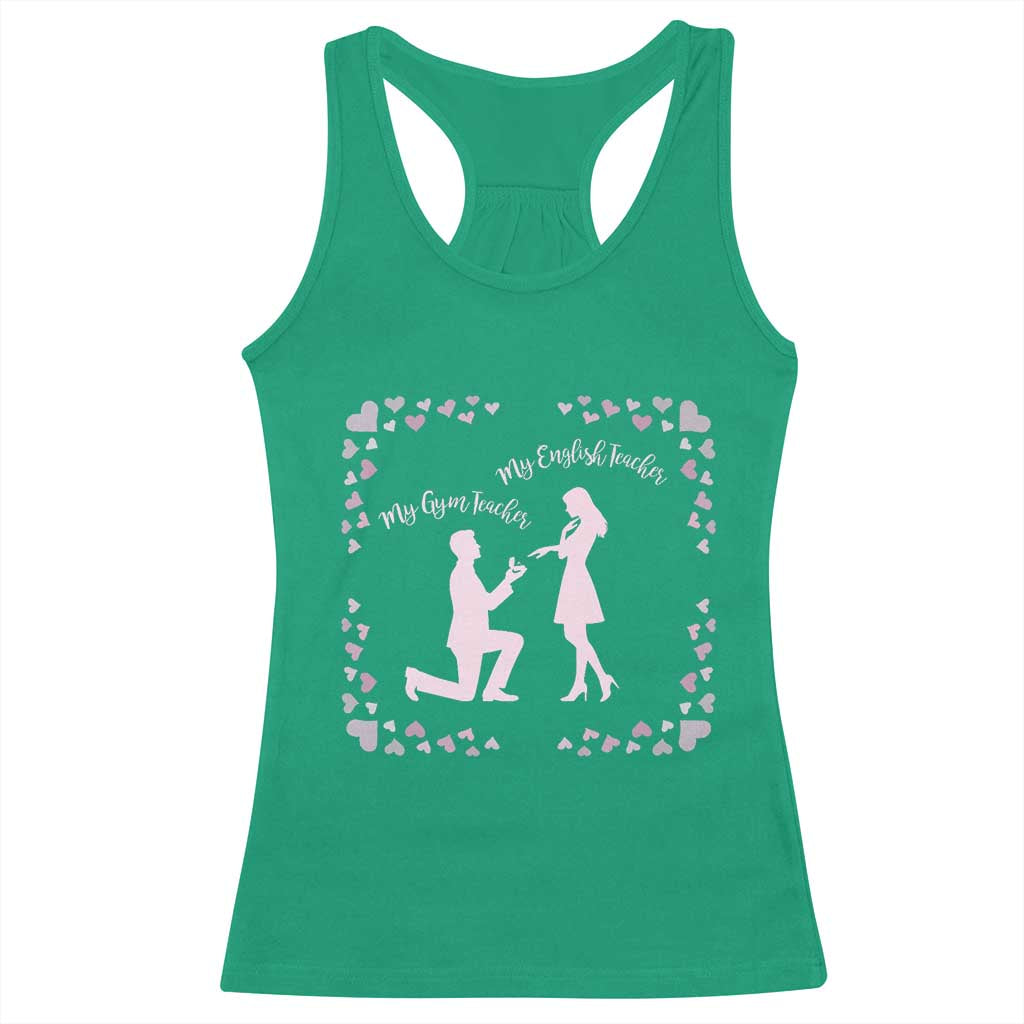 My English Teacher and Gym Teacher Are Getting Married Racerback Tank Top She Said Yes Love Story Romance TS02 Irish Green Print Your Wear