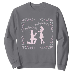 My English Teacher and Gym Teacher Are Getting Married Sweatshirt She Said Yes Love Story Romance TS02 Charcoal Print Your Wear