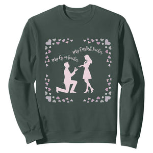My English Teacher and Gym Teacher Are Getting Married Sweatshirt She Said Yes Love Story Romance TS02 Dark Forest Green Print Your Wear