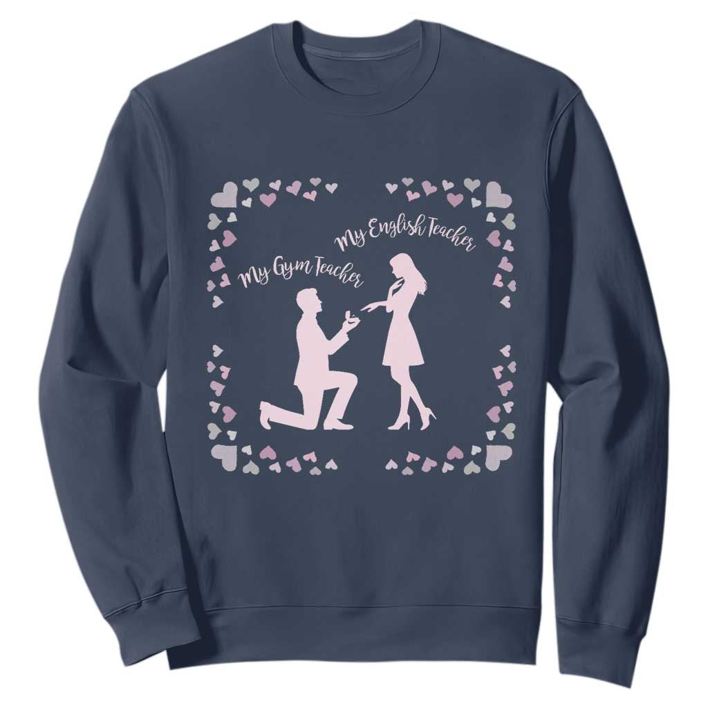My English Teacher and Gym Teacher Are Getting Married Sweatshirt She Said Yes Love Story Romance TS02 Navy Print Your Wear