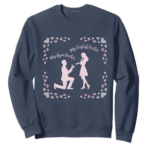 My English Teacher and Gym Teacher Are Getting Married Sweatshirt She Said Yes Love Story Romance TS02 Navy Print Your Wear