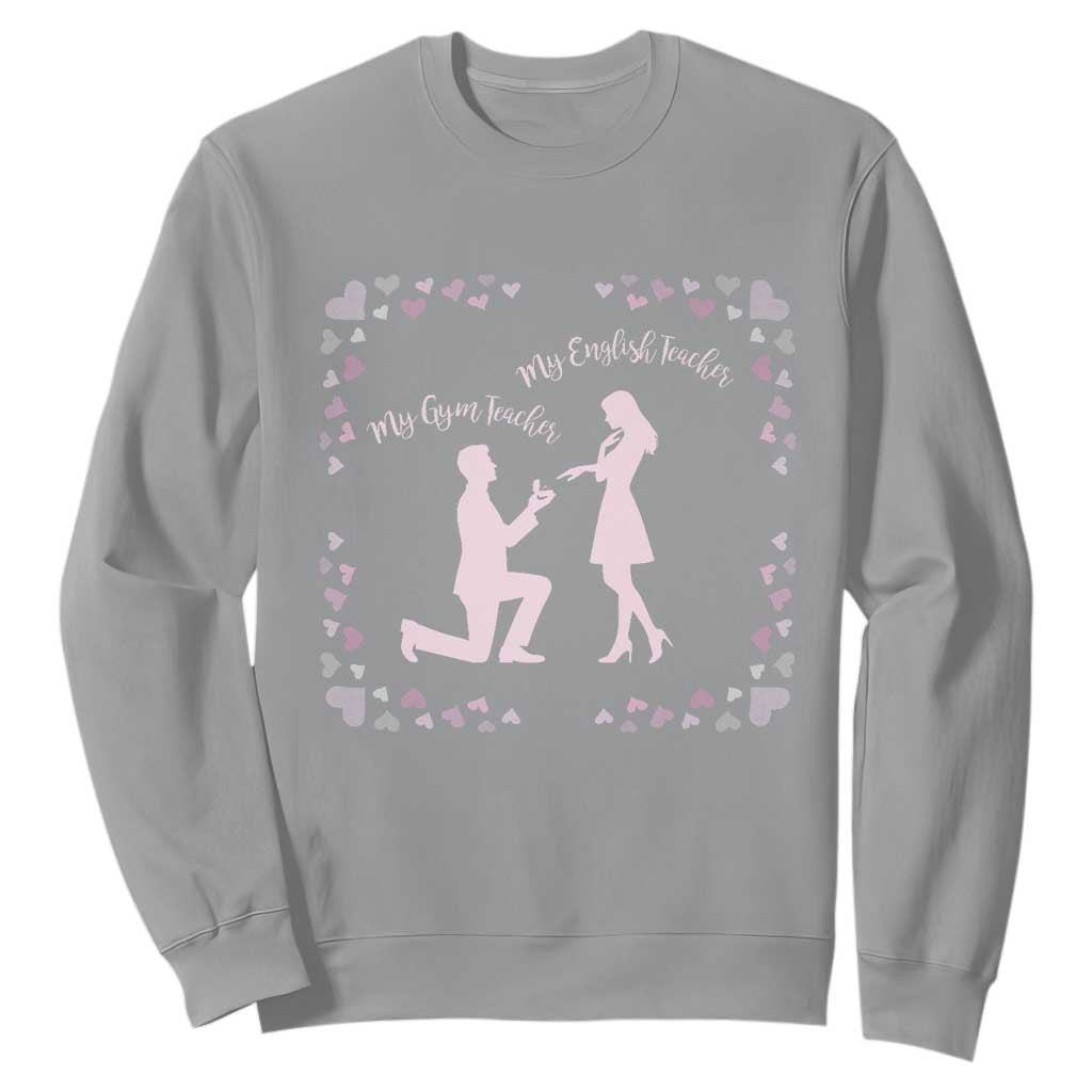 My English Teacher and Gym Teacher Are Getting Married Sweatshirt She Said Yes Love Story Romance TS02 Sport Gray Print Your Wear
