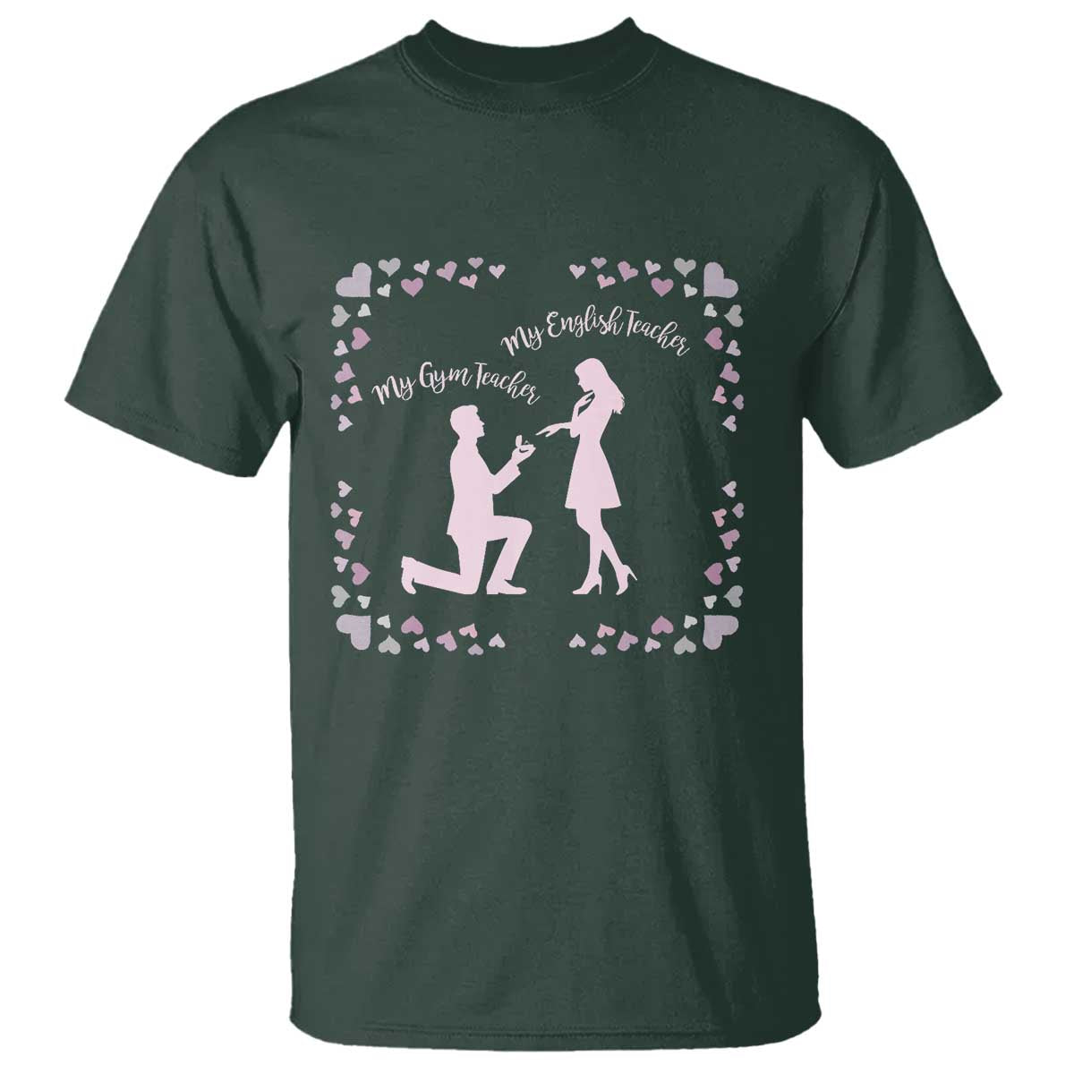 My English Teacher and Gym Teacher Are Getting Married T Shirt She Said Yes Love Story Romance TS02 Dark Forest Green Print Your Wear