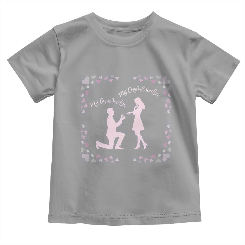 My English Teacher and Gym Teacher Are Getting Married Toddler T Shirt She Said Yes Love Story Romance TS02 Sport Gray Print Your Wear