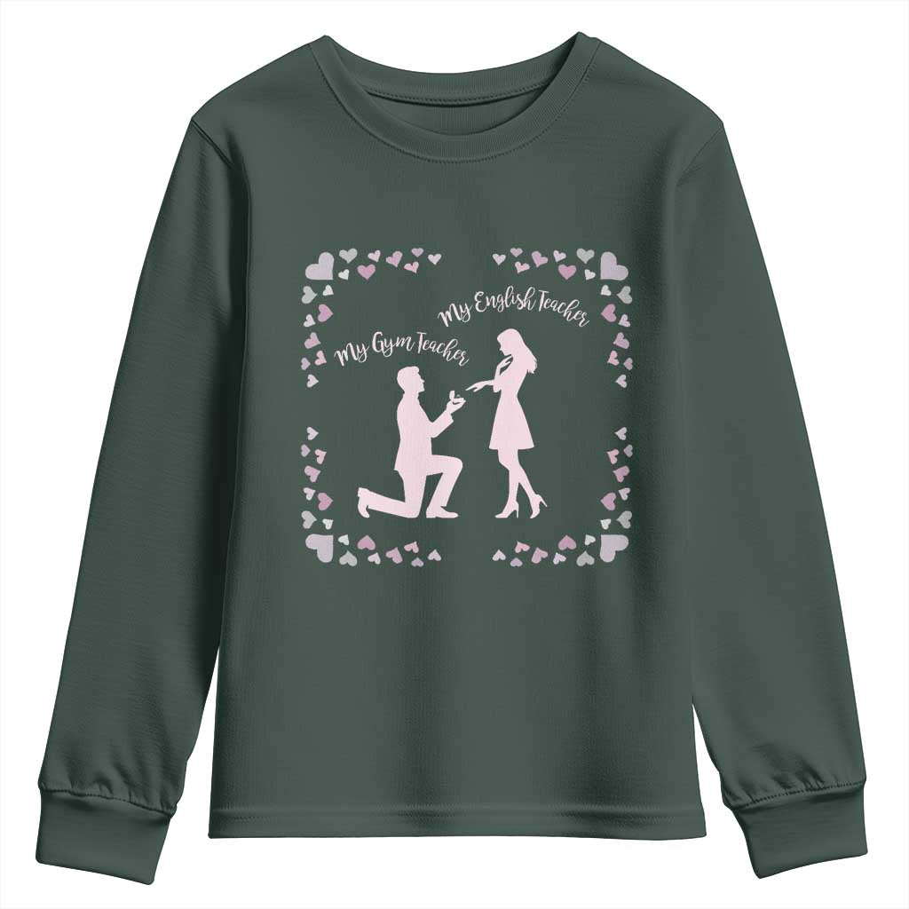 My English Teacher and Gym Teacher Are Getting Married Youth Sweatshirt She Said Yes Love Story Romance TS02 Dark Forest Green Print Your Wear