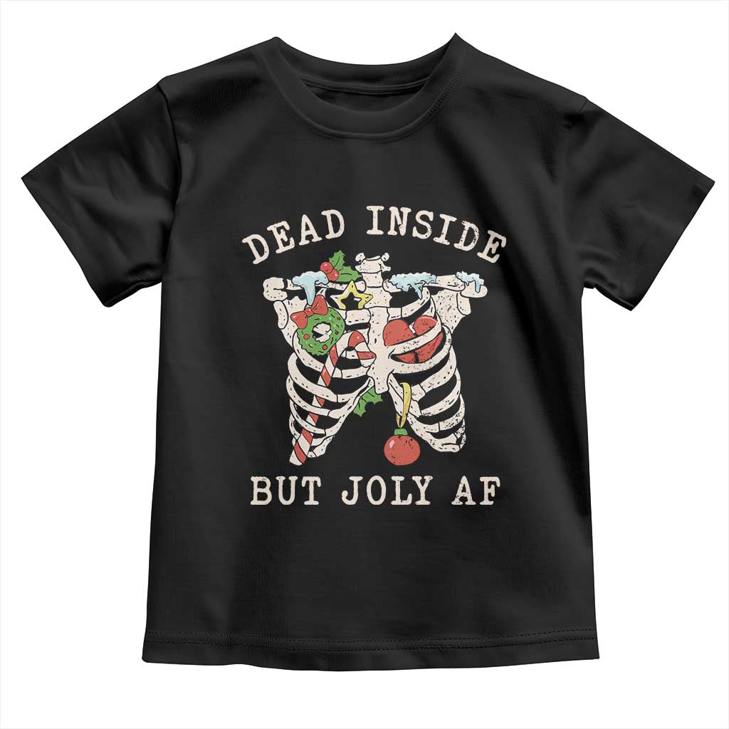 Skeleton Christmas Toddler T Shirt Dead Inside But Jolly AF Xmas Vibe TS02 Black Print Your Wear