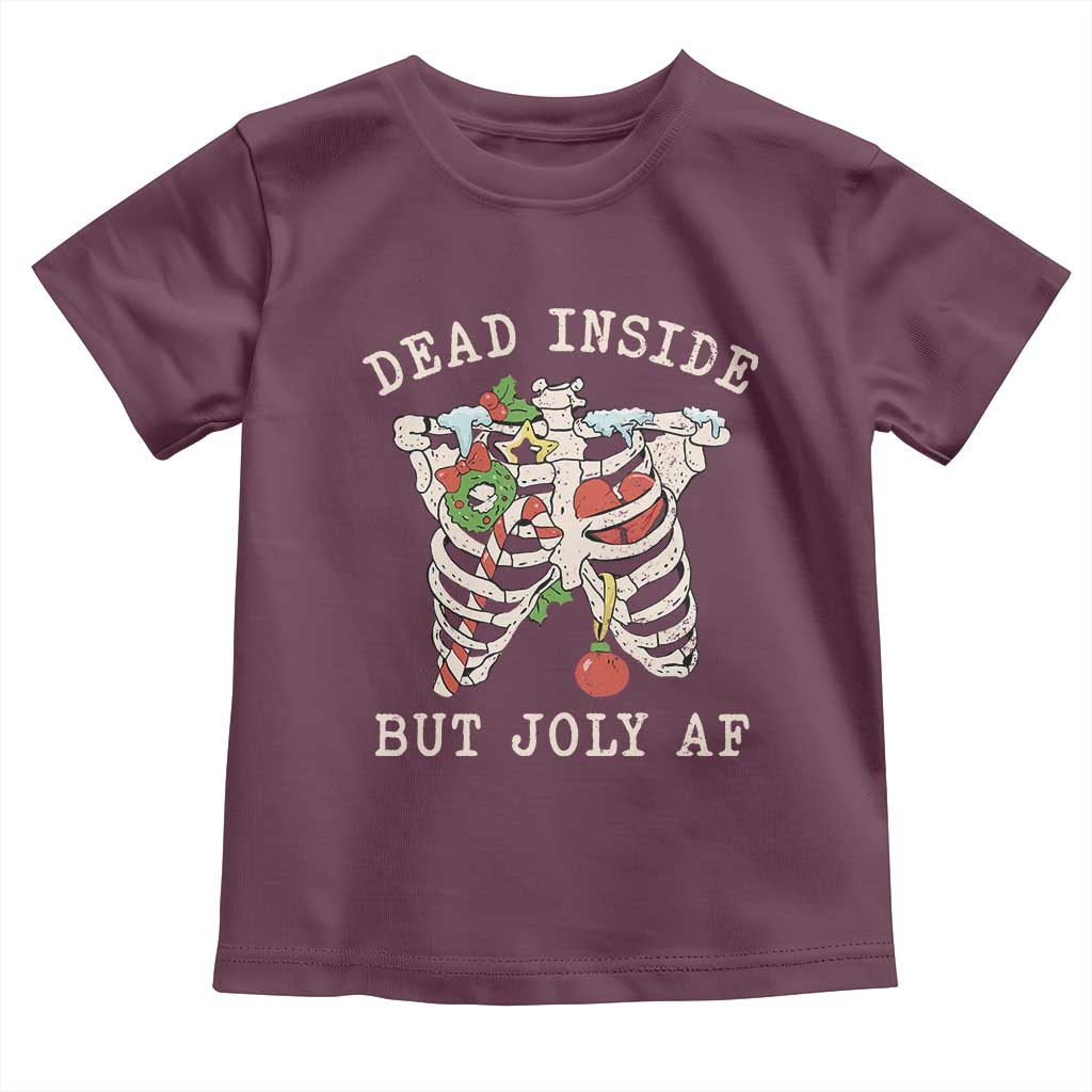 Skeleton Christmas Toddler T Shirt Dead Inside But Jolly AF Xmas Vibe TS02 Maroon Print Your Wear