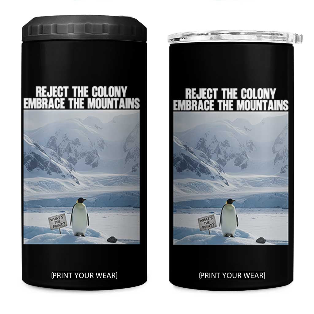 Funny Nihilist Penguin Existential Meme 4 in 1 Can Cooler Tumbler Reject the Colony Embrace the Mountains TS02 One Size: 16 oz Black Print Your Wear
