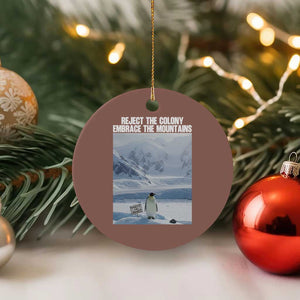 Funny Nihilist Penguin Existential Meme Ceramic Ornament Reject the Colony Embrace the Mountains TS02 1pc Mocha Print Your Wear