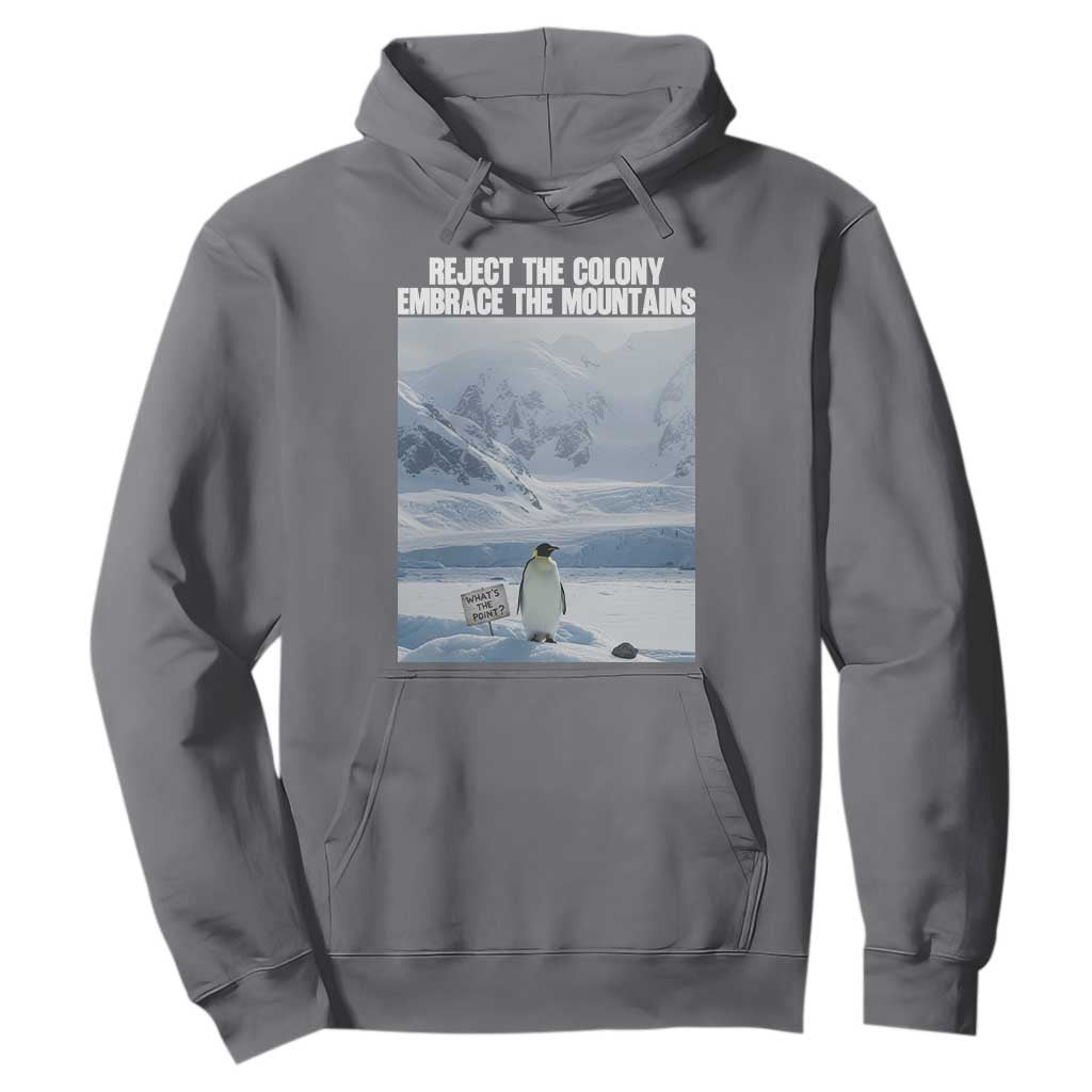 Funny Nihilist Penguin Existential Meme Hoodie Reject the Colony Embrace the Mountains TS02 Charcoal Print Your Wear