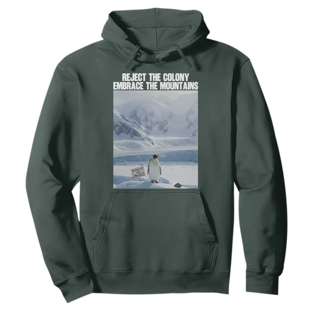 Funny Nihilist Penguin Existential Meme Hoodie Reject the Colony Embrace the Mountains TS02 Dark Forest Green Print Your Wear