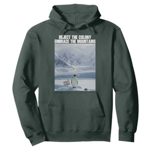Funny Nihilist Penguin Existential Meme Hoodie Reject the Colony Embrace the Mountains TS02 Dark Forest Green Print Your Wear