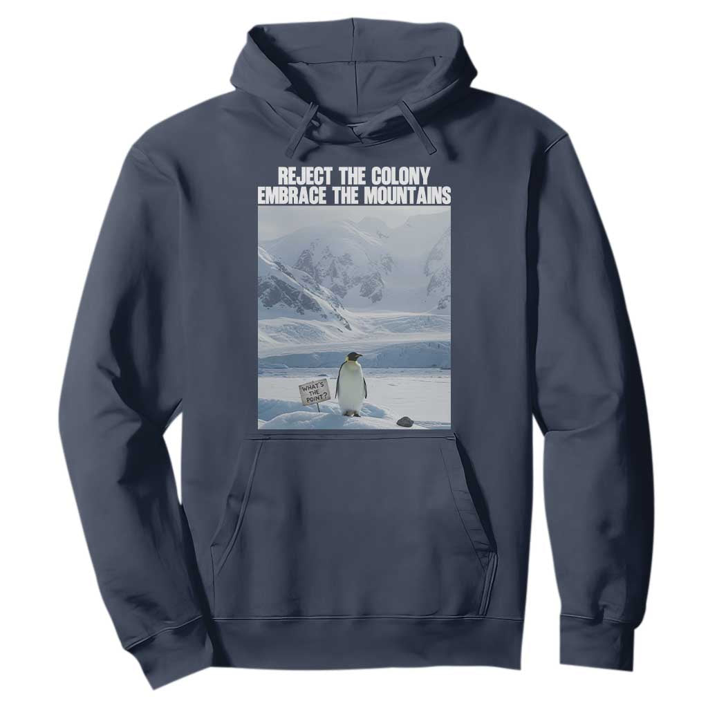 Funny Nihilist Penguin Existential Meme Hoodie Reject the Colony Embrace the Mountains TS02 Navy Print Your Wear