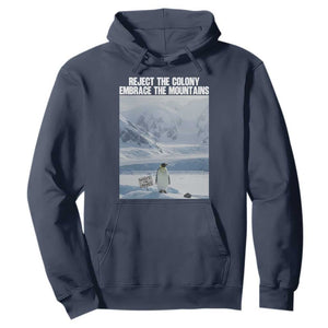 Funny Nihilist Penguin Existential Meme Hoodie Reject the Colony Embrace the Mountains TS02 Navy Print Your Wear