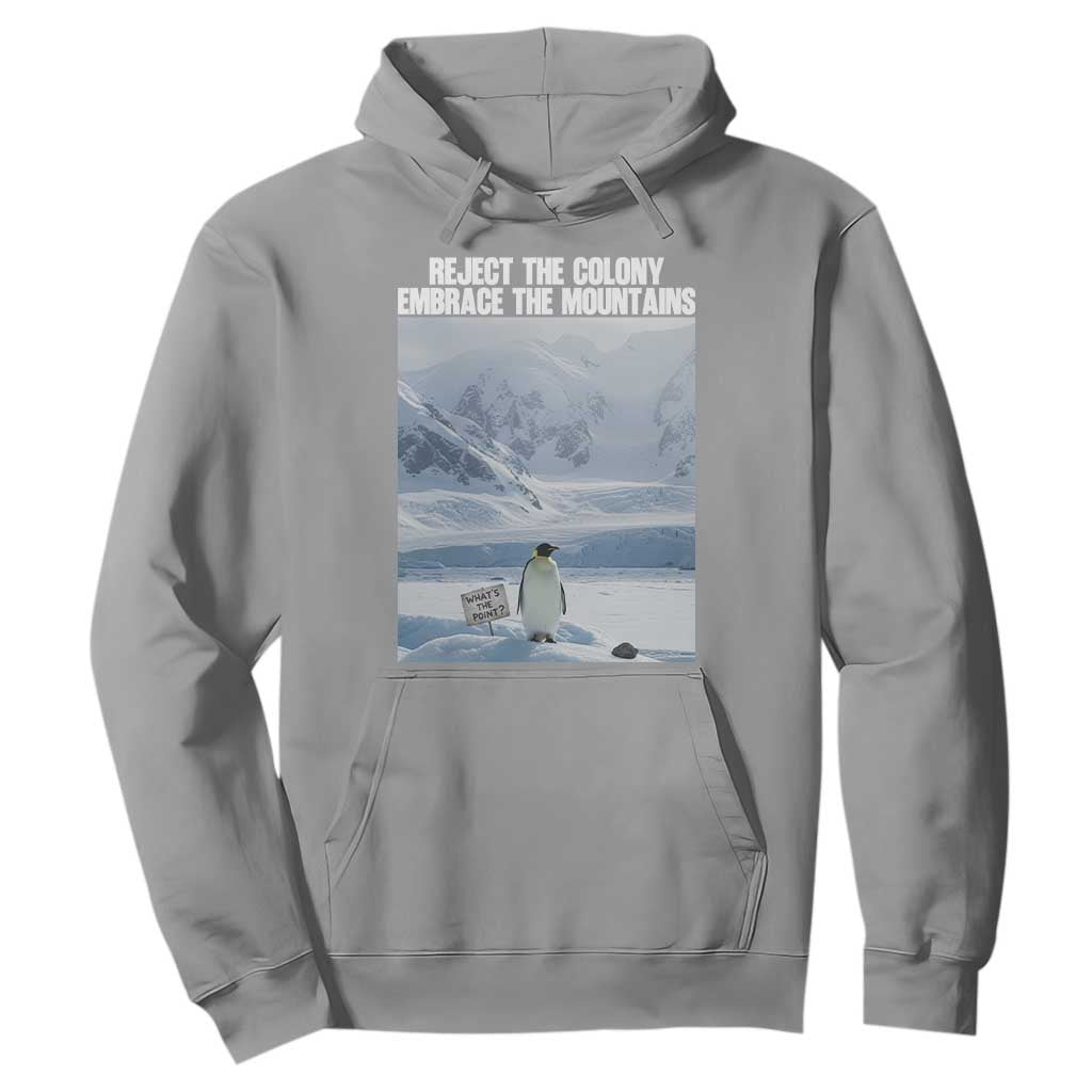 Funny Nihilist Penguin Existential Meme Hoodie Reject the Colony Embrace the Mountains TS02 Sport Gray Print Your Wear