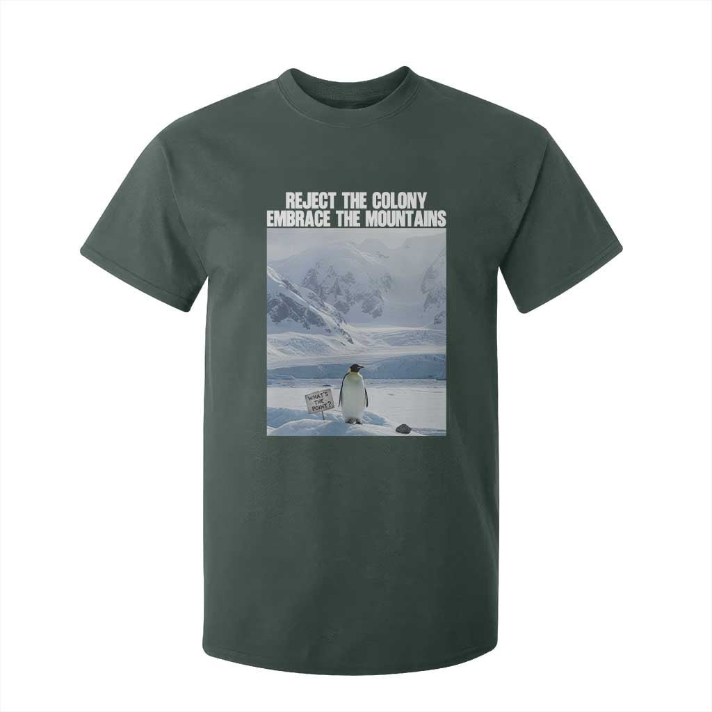 Funny Nihilist Penguin Existential Meme T Shirt For Kid Reject the Colony Embrace the Mountains TS02 Dark Forest Green Print Your Wear