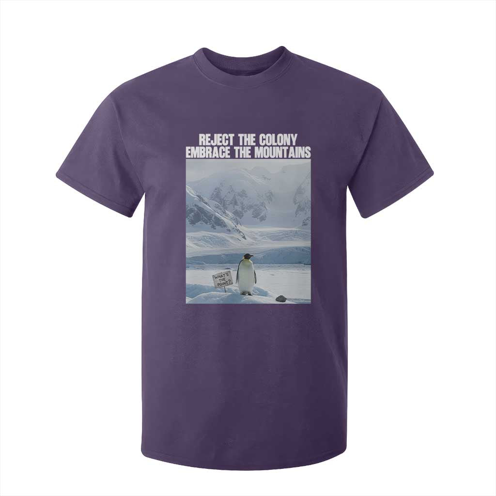 Funny Nihilist Penguin Existential Meme T Shirt For Kid Reject the Colony Embrace the Mountains TS02 Purple Print Your Wear