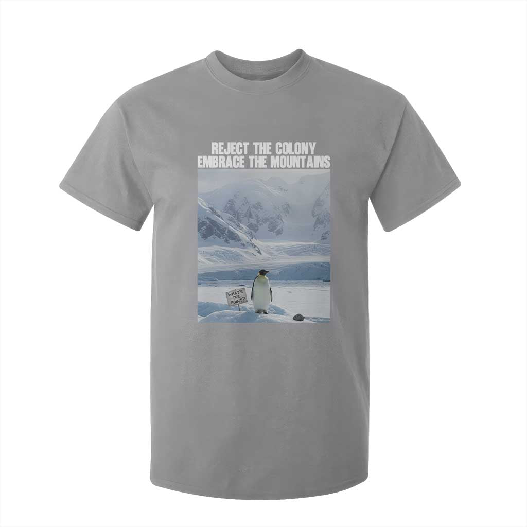 Funny Nihilist Penguin Existential Meme T Shirt For Kid Reject the Colony Embrace the Mountains TS02 Sport Gray Print Your Wear