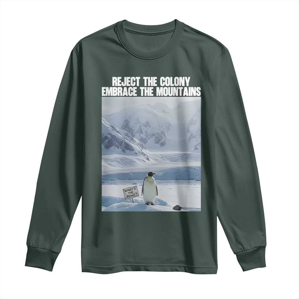 Funny Nihilist Penguin Existential Meme Long Sleeve Shirt Reject the Colony Embrace the Mountains TS02 Dark Forest Green Print Your Wear