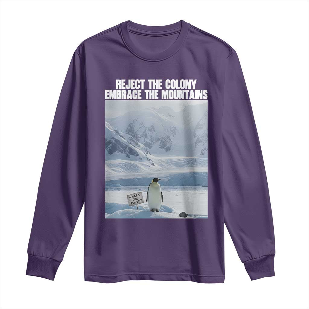 Funny Nihilist Penguin Existential Meme Long Sleeve Shirt Reject the Colony Embrace the Mountains TS02 Purple Print Your Wear