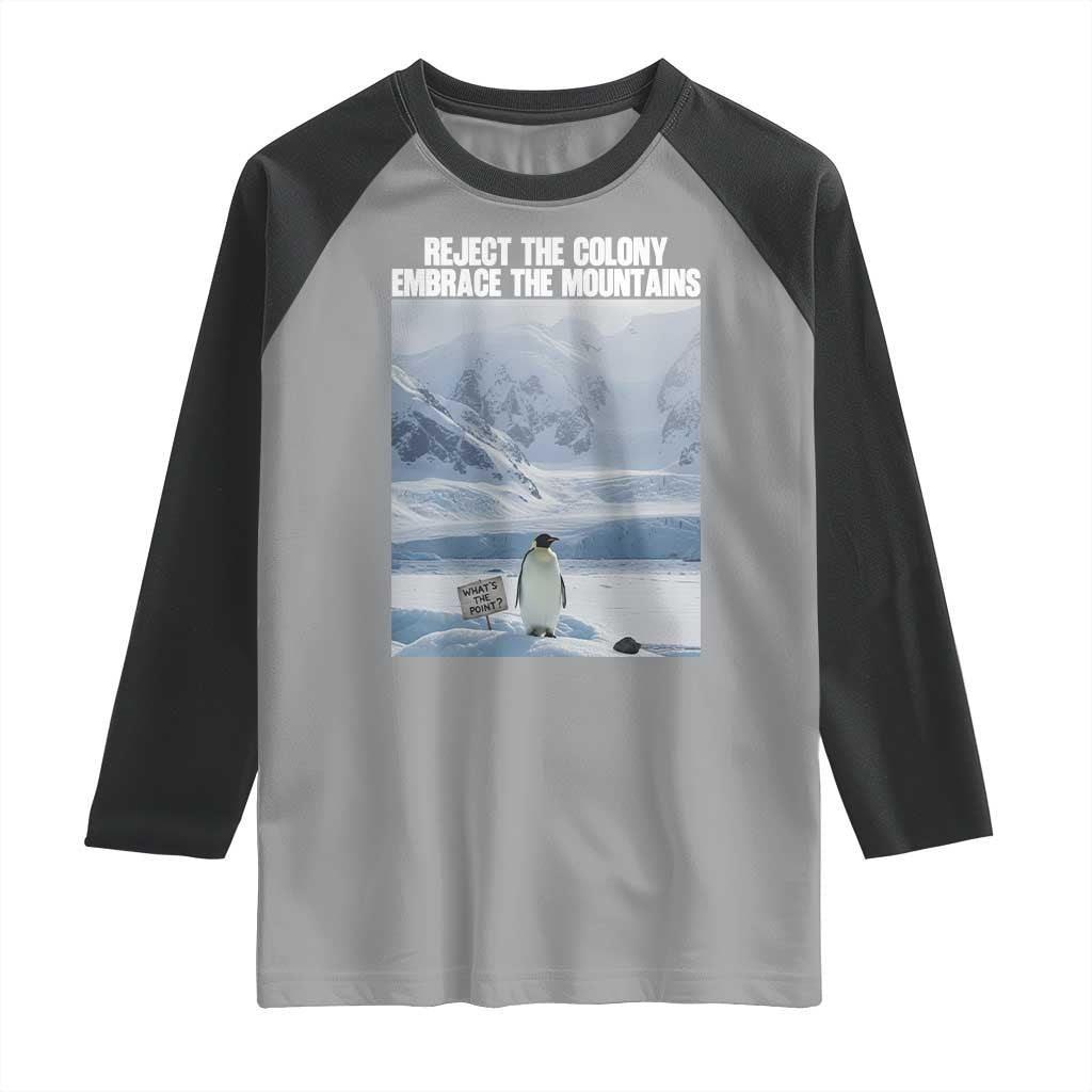 Funny Nihilist Penguin Existential Meme Raglan Shirt Reject the Colony Embrace the Mountains TS02 Sport Gray Black Print Your Wear