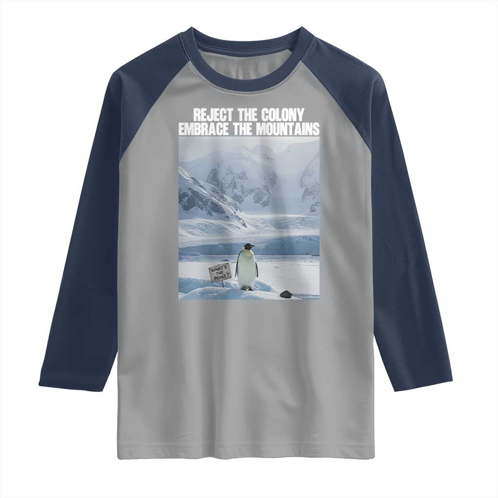 Funny Nihilist Penguin Existential Meme Raglan Shirt Reject the Colony Embrace the Mountains TS02 Sport Gray Navy Print Your Wear