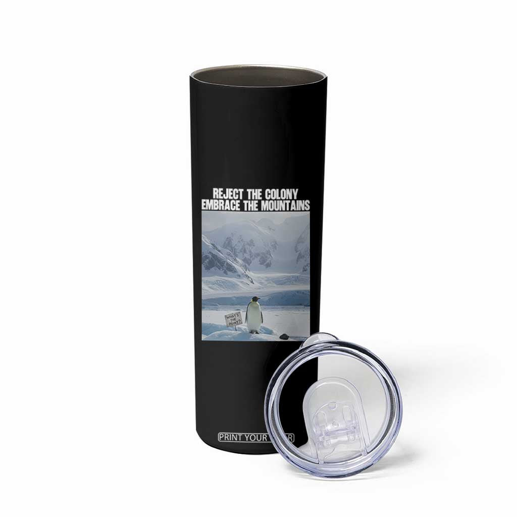 Funny Nihilist Penguin Existential Meme Skinny Tumbler Reject the Colony Embrace the Mountains TS02 Print Your Wear