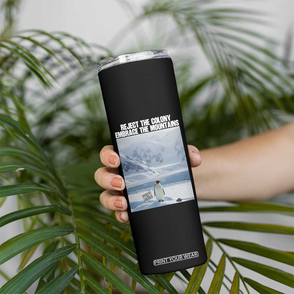 Funny Nihilist Penguin Existential Meme Skinny Tumbler Reject the Colony Embrace the Mountains TS02 Print Your Wear