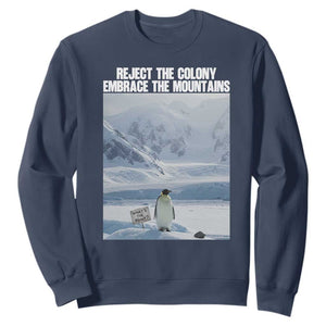 Funny Nihilist Penguin Existential Meme Sweatshirt Reject the Colony Embrace the Mountains TS02 Navy Print Your Wear