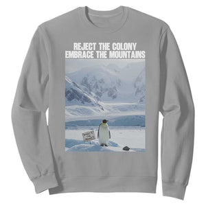 Funny Nihilist Penguin Existential Meme Sweatshirt Reject the Colony Embrace the Mountains TS02 Sport Gray Print Your Wear