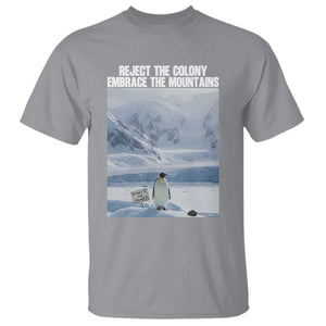 Funny Nihilist Penguin Existential Meme T Shirt Reject the Colony Embrace the Mountains TS02 Sport Gray Print Your Wear