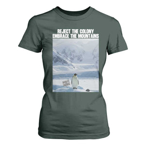 Funny Nihilist Penguin Existential Meme T Shirt For Women Reject the Colony Embrace the Mountains TS02 Dark Forest Green Print Your Wear