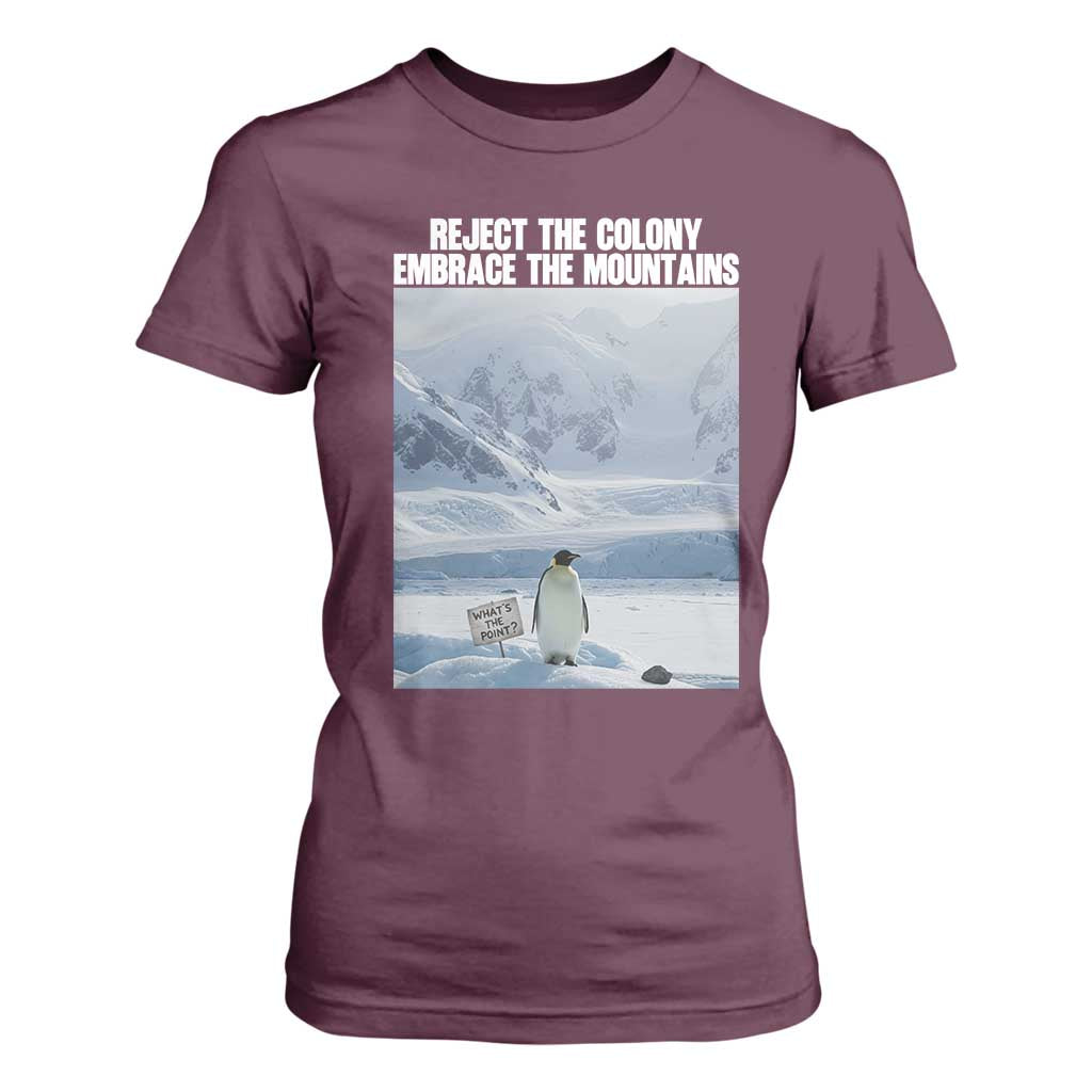 Funny Nihilist Penguin Existential Meme T Shirt For Women Reject the Colony Embrace the Mountains TS02 Maroon Print Your Wear