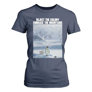 Funny Nihilist Penguin Existential Meme T Shirt For Women Reject the Colony Embrace the Mountains TS02 Navy Print Your Wear