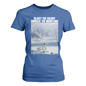 Funny Nihilist Penguin Existential Meme T Shirt For Women Reject the Colony Embrace the Mountains TS02 Royal Blue Print Your Wear