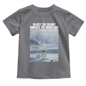 Funny Nihilist Penguin Existential Meme Toddler T Shirt Reject the Colony Embrace the Mountains TS02 Charcoal Print Your Wear