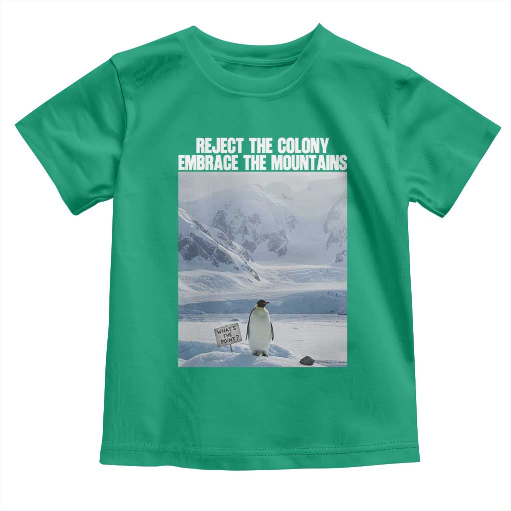 Funny Nihilist Penguin Existential Meme Toddler T Shirt Reject the Colony Embrace the Mountains TS02 Irish Green Print Your Wear