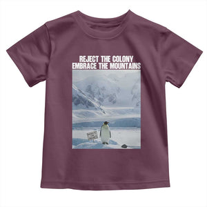 Funny Nihilist Penguin Existential Meme Toddler T Shirt Reject the Colony Embrace the Mountains TS02 Maroon Print Your Wear