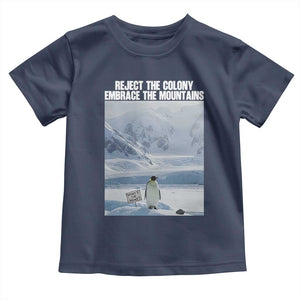 Funny Nihilist Penguin Existential Meme Toddler T Shirt Reject the Colony Embrace the Mountains TS02 Navy Print Your Wear