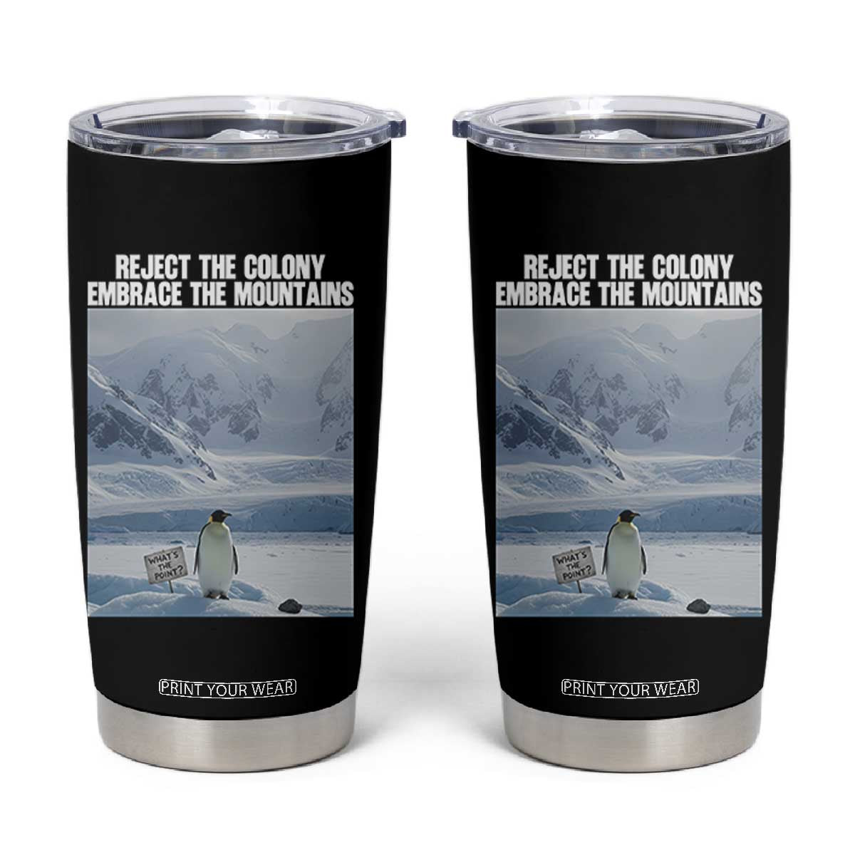 Funny Nihilist Penguin Existential Meme Tumbler Cup Reject the Colony Embrace the Mountains TS02 Black Print Your Wear