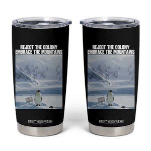 Funny Nihilist Penguin Existential Meme Tumbler Cup Reject the Colony Embrace the Mountains TS02 Black Print Your Wear