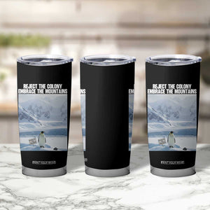 Funny Nihilist Penguin Existential Meme Tumbler Cup Reject the Colony Embrace the Mountains TS02 Print Your Wear