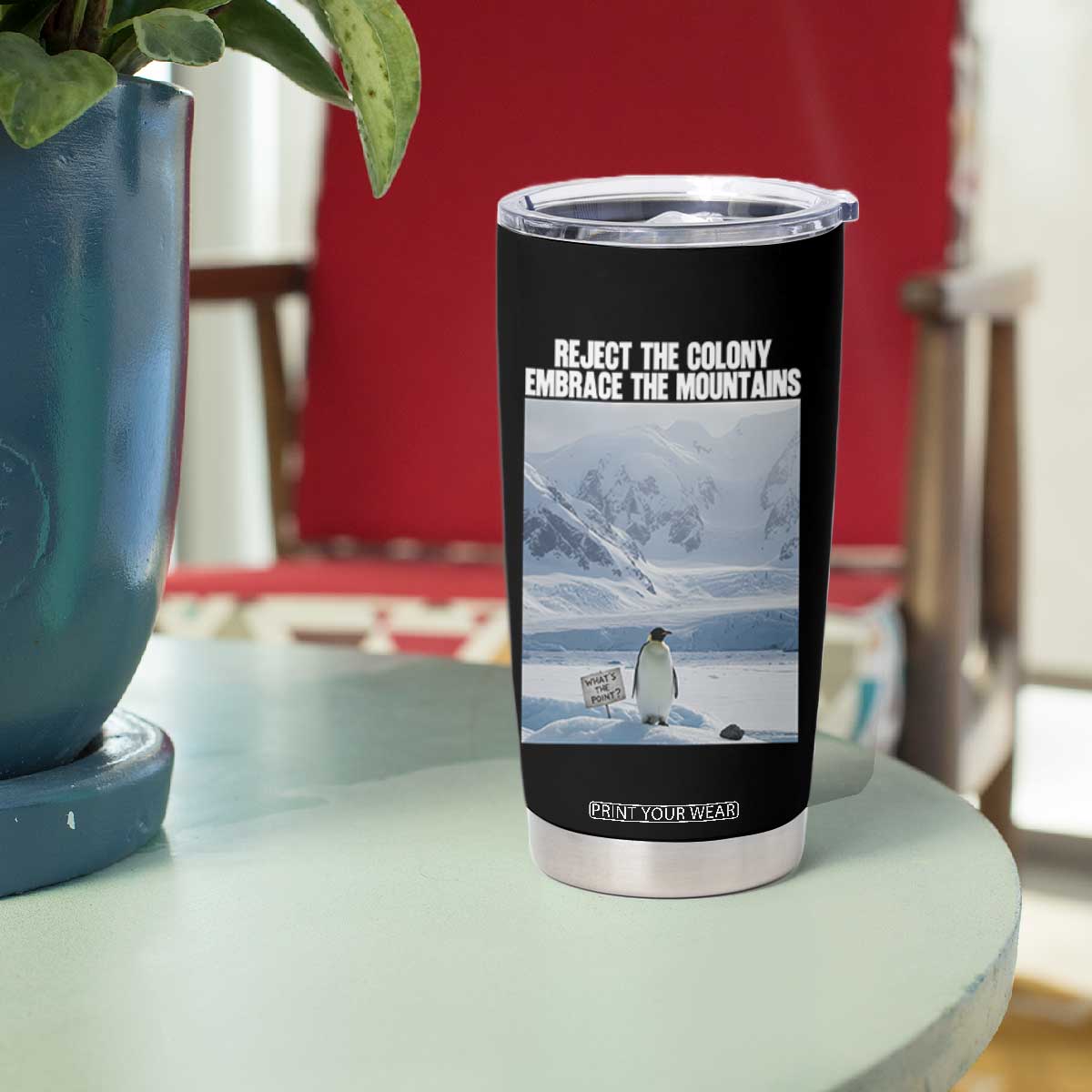Funny Nihilist Penguin Existential Meme Tumbler Cup Reject the Colony Embrace the Mountains TS02 Print Your Wear