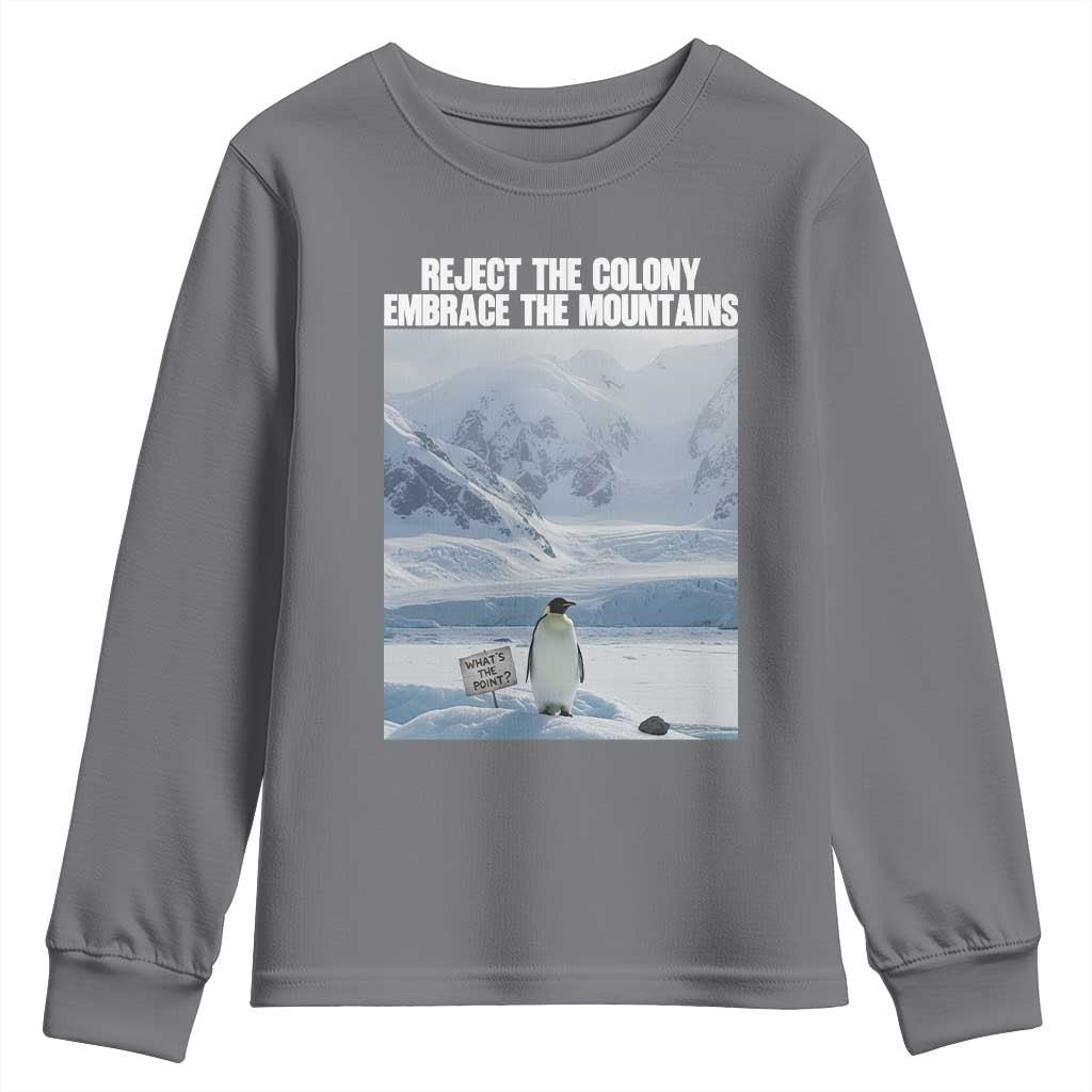 Funny Nihilist Penguin Existential Meme Youth Sweatshirt Reject the Colony Embrace the Mountains TS02 Charcoal Print Your Wear