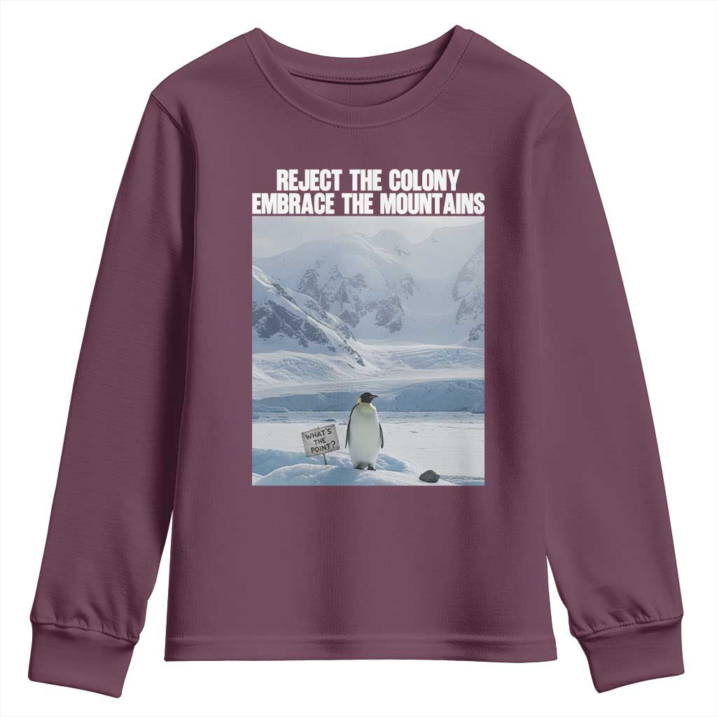 Funny Nihilist Penguin Existential Meme Youth Sweatshirt Reject the Colony Embrace the Mountains TS02 Maroon Print Your Wear