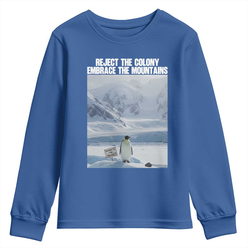 Funny Nihilist Penguin Existential Meme Youth Sweatshirt Reject the Colony Embrace the Mountains TS02 Royal Blue Print Your Wear