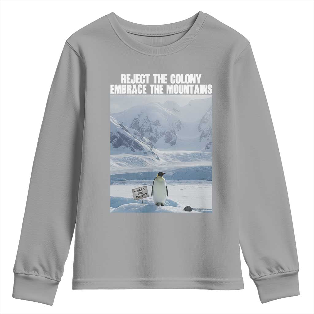 Funny Nihilist Penguin Existential Meme Youth Sweatshirt Reject the Colony Embrace the Mountains TS02 Sport Gray Print Your Wear